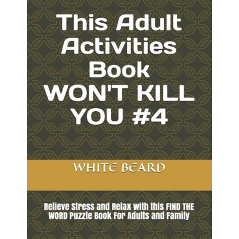 This Adult Activities Book WON''T KILL YOU #4: Relieve Stress and Relax with this FIND THE WORD Puzzl... Paperback, Independently Published