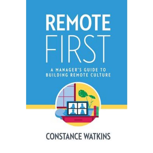 (영문도서) Remote First: A Manager''s Guide to Building Remote Culture Hardcover, Remote First Publishing Inc, English, 9781733566254
