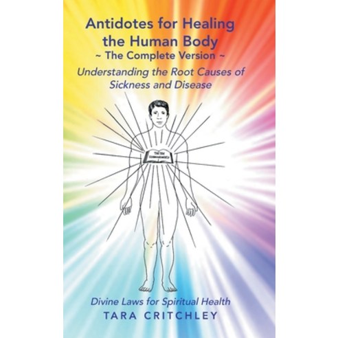 (영문도서) Antidotes for Healing the Human Body The Complete Version: Understanding the Root Causes of S... Hardcover, WestBow Press, English, 9781973608240