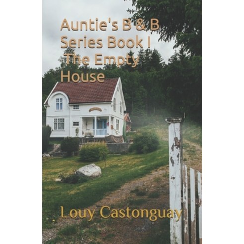(영문도서) Auntie''s B & B Series Book I = The Empty House Paperback, Independently Published, English, 9798543150597