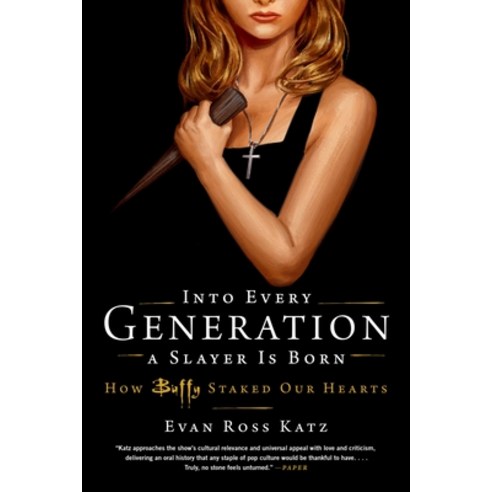 (영문도서) Into Every Generation a Slayer Is Born: How Buffy Staked Our Hearts Paperback, Hachette Books, English, 9780306826696
