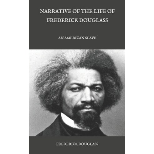 Narrative of the Life of Frederick Douglass: An American Slave Paperback, Independently Published, English, 9798584822095