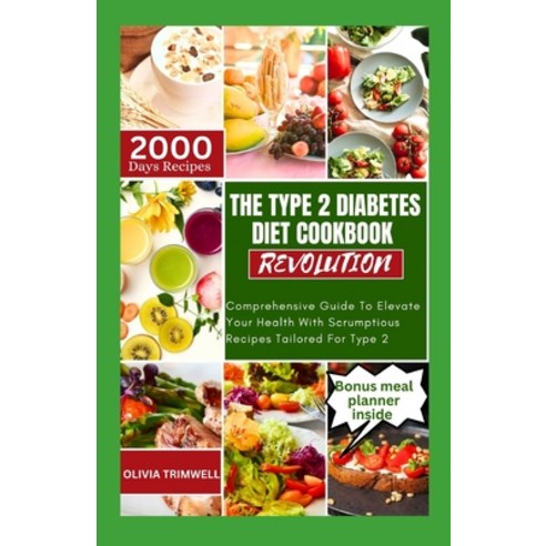 (영문도서) The Type 2 Diabetes Diet Cookbook Revolution: Comprehensive Guide To Elevate Your Health With... Paperback, Independently Published, English, 9798872382638