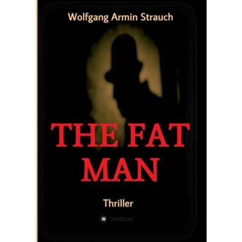 (영문도서) The fat man: Thriller Paperback, Tredition Gmbh, English, 9783347381599