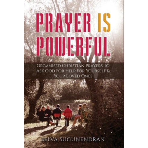 (영문도서) Prayer is Powerful: Organised Christian Prayers To Ask God For Help For Yourself & Your Loved... Hardcover, Information Marketing Business, English, 9788774642671
