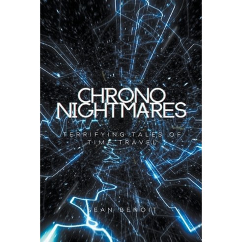 (영문도서) Chrono Nightmares: Terrifying Tales of Time Travel Paperback, Sean Benoit, English, 9798215660515