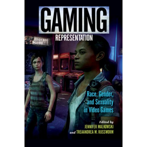 Gaming Representation: Race Gender and Sexuality in Video Games Hardcover, Indiana University Press