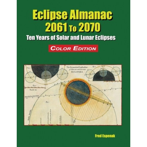 Eclipse Almanac 2061 to 2070 - Color Edition Paperback, Astropixels Publishing, English, 9781941983348