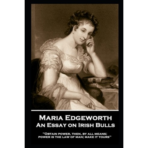 (영문도서) Maria Edgeworth - An Essay on Irish Bulls: ''Obtain power then by all means; power is the la... Paperback, Word to the Wise, English, 9781787806849
