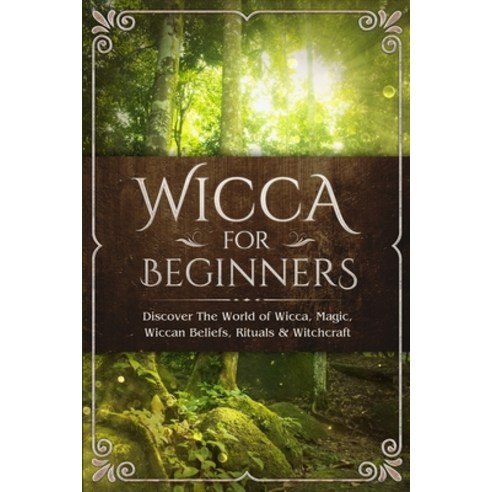 (영문도서) Wicca for Beginners: Discover The World of Wicca Magic Wiccan Beliefs Rituals & Witchcraft Paperback, Fortune Publishing, English, 9781913397050