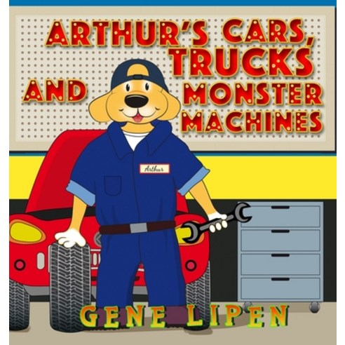 Arthur''s Cars Trucks and Monster Machines Hardcover, Gene Lipen, English, 9781950904150