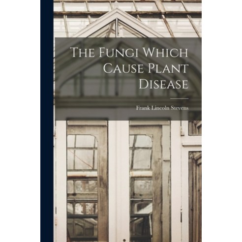 (영문도서) The Fungi Which Cause Plant Disease Paperback, Legare Street Press, English, 9781017442984