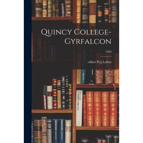 (영문도서) Quincy College-Gyrfalcon; 1960 Paperback, Hassell Street Press, English, 9781015260368