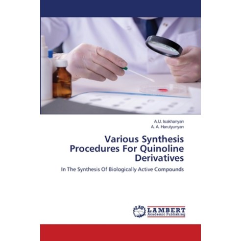 Various Synthesis Procedures For Quinoline Derivatives Paperback, LAP Lambert Academic Publishing