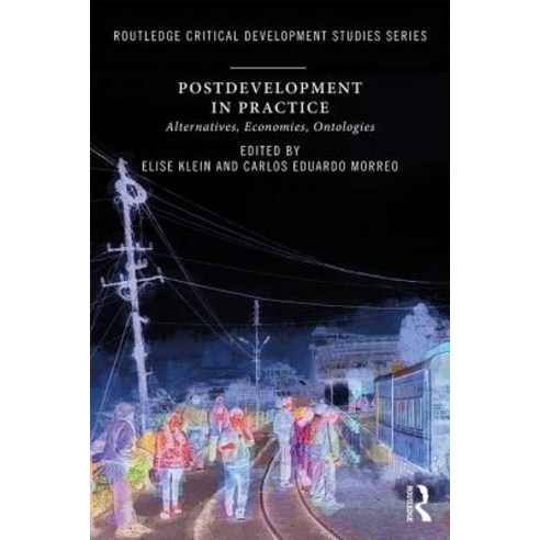 Postdevelopment in Practice: Alternatives Economies Ontologies Paperback, Routledge, English, 9781138588677