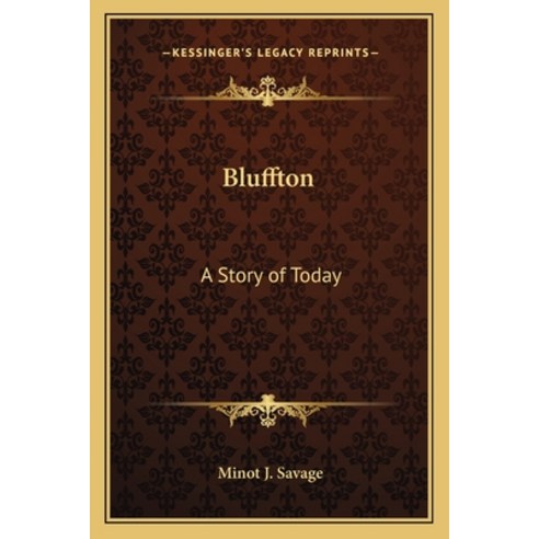 Bluffton: A Story of Today Paperback, Kessinger Publishing