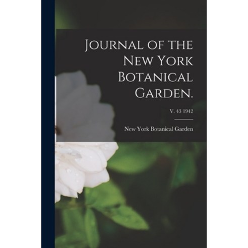 (영문도서) Journal of the New York Botanical Garden.; v. 43 1942 Paperback, Legare Street Press, English, 9781014862648