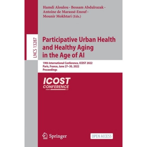 (영문도서) Participative Urban Health and Healthy Aging in the Age of AI: 19th International Conference ... Paperback, Springer, English, 9783031095924