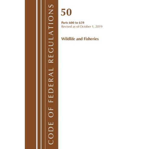 Code of Federal Regulations Title 50 Wildlife and Fisheries 600-659 Revised as of October 1 2019 Paperback, Bernan Press