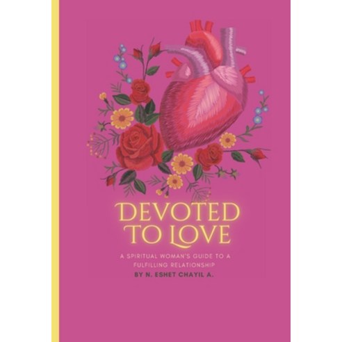 (영문도서) Devoted To Love: A Spiritual Woman''s Guide To A Fulfilling Relationship Paperback, Independently Published, English, 9798391864769