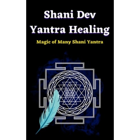 (영문도서) Shani Dev Yantra Healing Paperback, Guruweshvar Publications, English, 9788196821470
