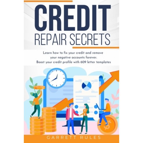 Credit Repair Secrets: Learn how to fix your credit and remove your negative accounts forever. Boost... Paperback, Garrett Rules, English, 9781802671636