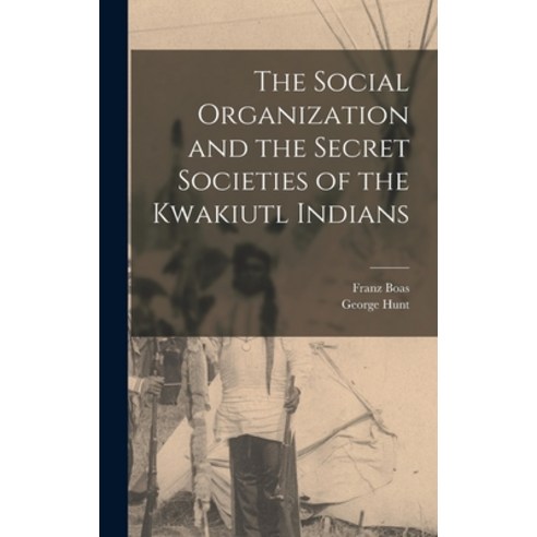 (영문도서) The Social Organization and the Secret Societies of the Kwakiutl Indians Hardcover, Legare Street Press, English, 9781015441583