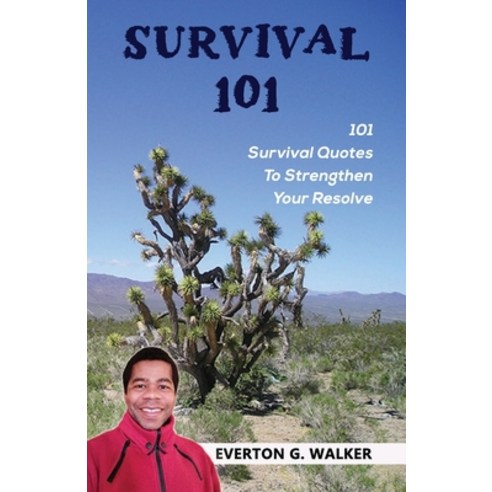 Survival 101: 101 Survival Quotes to Strengthen Your Resolve Paperback, Independently Published, English, 9798739443519