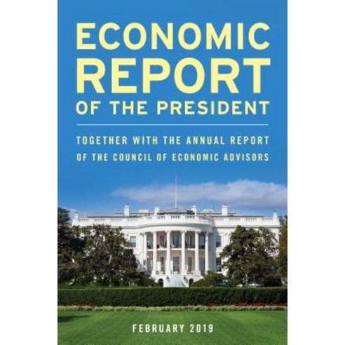(영문도서) Economic Report of the President March 2019: Together with the Annual Report of the Council ... Paperback, Bernan Press, English, 9781641433594