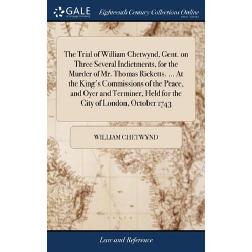 (영문도서) The Trial of William Chetwynd Gent. on Three Several Indictments for the Murder of Mr. Thom... Hardcover, Gale Ecco, Print Editions, English, 9781385565490