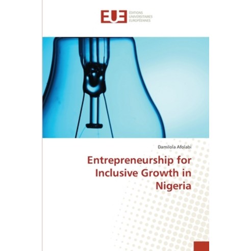 Entrepreneurship for Inclusive Growth in Nigeria Paperback, Editions Universitaires Eur..., English, 9783639654448