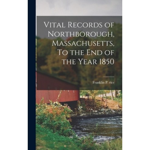 (영문도서) Vital Records of Northborough Massachusetts To the End of the Year 1850 Hardcover, Legare Street Press, English, 9781018076843