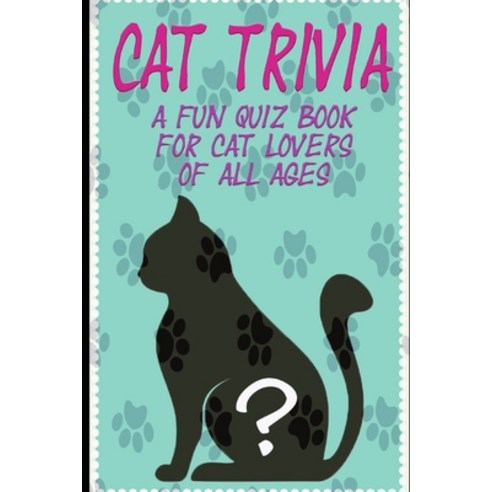 (영문도서) Cat Trivia: A fun quiz book for cat lovers of all ages! Paperback, Independently Published, English, 9798757720111