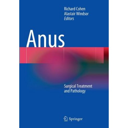 (영문도서) Anus: Surgical Treatment and Pathology Paperback, Springer, English, 9781447168706