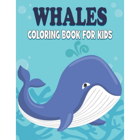 Whale Coloring Book For Kids: 50 Whale Coloring Pages Paperback, Independently Published, English, 9798734591512