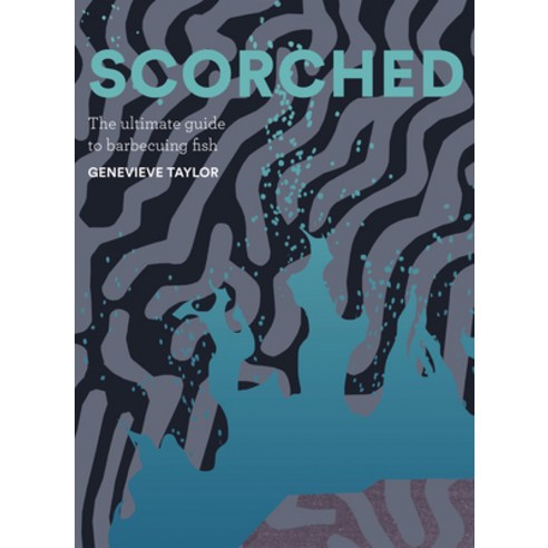 (영문도서) Scorched: The Ultimate Guide to Barbecuing Fish Hardcover, Quadrille Publishing, English, 9781837830350