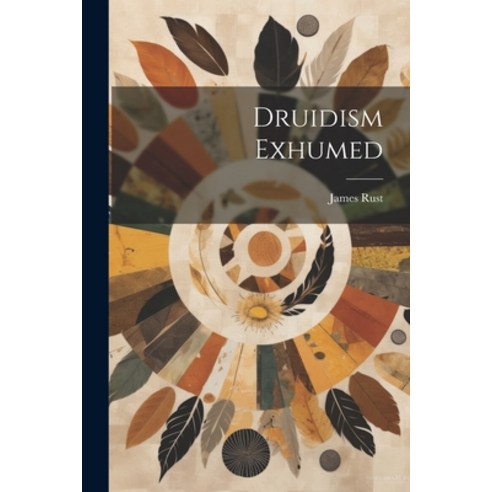 (영문도서) Druidism Exhumed Paperback, Legare Street Press, English, 9781021911070