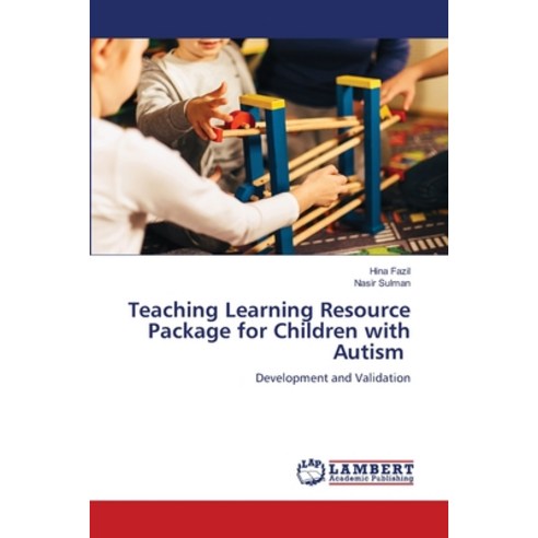 (영문도서) Teaching Learning Resource Package for Children with Autism Paperback, LAP Lambert Academic Publis..., English, 9786205512562