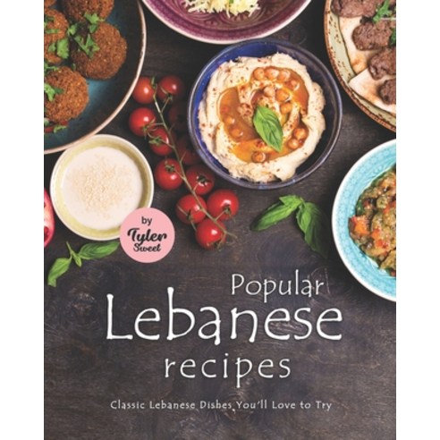 (영문도서) Popular Lebanese Recipes: Classic Lebanese Dishes You''ll Love to Try Paperback, Independently Published, English, 9798464341654