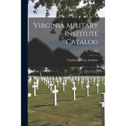(영문도서) Virginia Military Institute Catalog; 1863 Paperback, Legare Street Press, English, 9781015192379