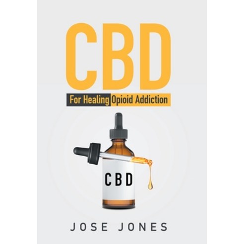 (영문도서) Cbd: for Healing Opioid Addiction Hardcover, Xlibris Us, English, 9781669807292
