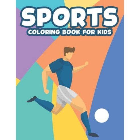 Sports Coloring Book For Kids: Illustrations For Children To Color And Trace Sports-Themed Coloring... Paperback, Independently Published