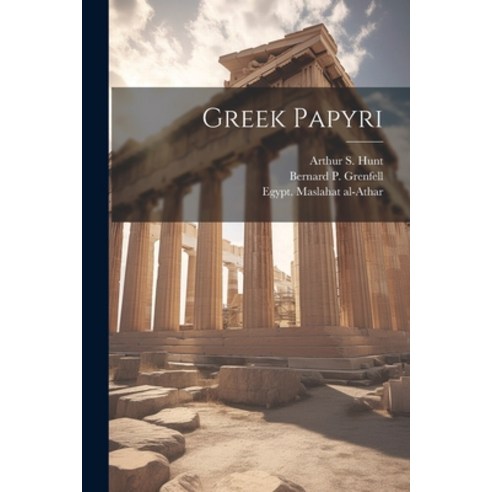 (영문도서) Greek Papyri Paperback, Legare Street Press, English, 9781021796943