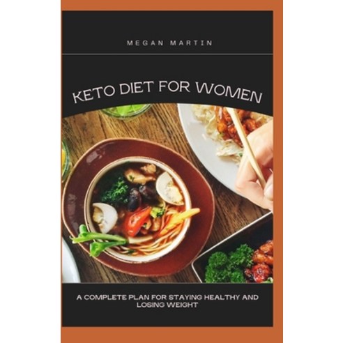 (영문도서) Keto Diet for Women: A Complete Plan For Staying Healthy and Losing Weight Paperback, Independently Published, English, 9798529634288