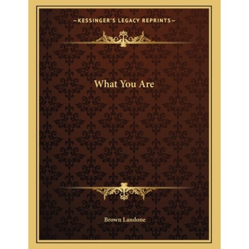 What You Are Paperback, Kessinger Publishing, English, 9781163036419