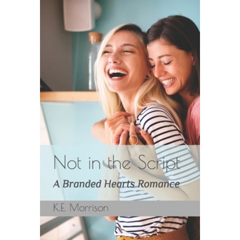 (영문도서) Not in the Script: A Branded Hearts Romance Paperback, Independently Published, English, 9798484242115