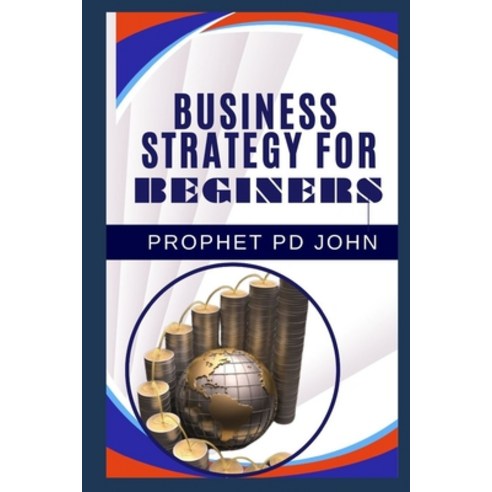 (영문도서) Business Strategy for Beginners Paperback, Independently Published, English, 9798328830898