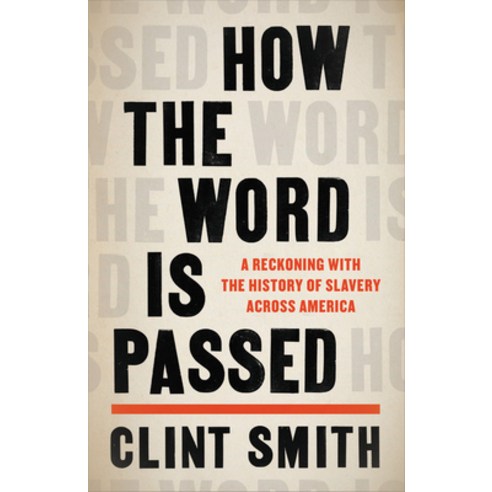 How the Word Is Passed: A Reckoning with the History of Slavery Across America Hardcover, Little Brown and Company, English, 9780316278744