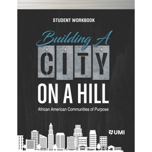 Building a City on a Hill: African American Communities of Purpose Student Workbook Paperback, Urban Ministries, Inc., English, 9781683531296