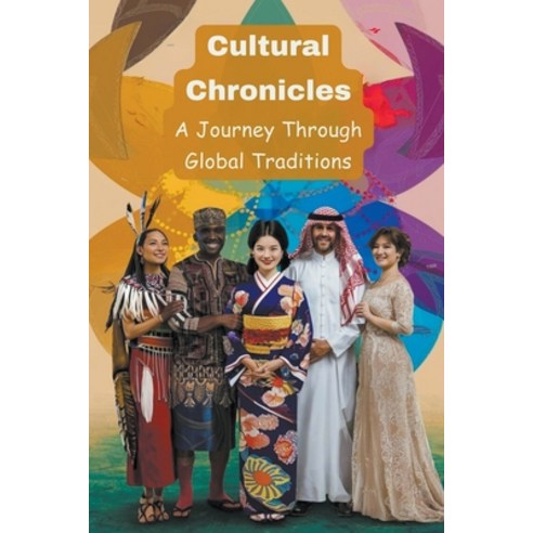 (영문도서) Cultural Chronicles: A Journey Through Global Traditions Paperback, Gupta Amit, English, 9798224021239